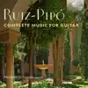 Michele Di Filippo - Antonio Ruiz-Pipó: Complete Music for Guitar